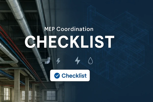 MEP Coordination Checklist: The Only Checklist for MEP Engineering You’ll Need
